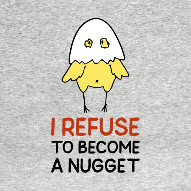Refuse To Be A Nugget by nightDwight